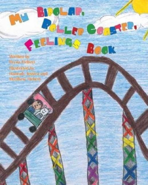 My Bipolar, Roller Coaster, Feelings Book by Hebert, Bryna