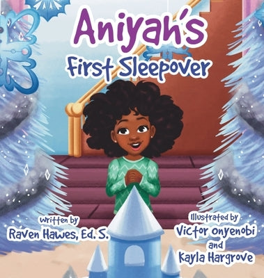 Aniyah's First Sleepover by Hawes, Raven D.