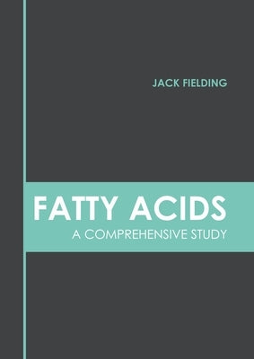 Fatty Acids: A Comprehensive Study by Fielding, Jack