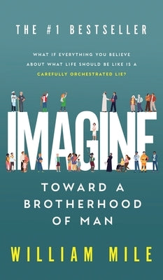 Imagine: Toward a Brotherhood of Man by Mile, William