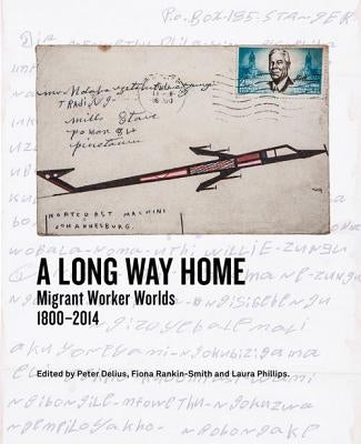 A Long Way Home: Migrant Worker Worlds 1800-2014 by Beinart, William