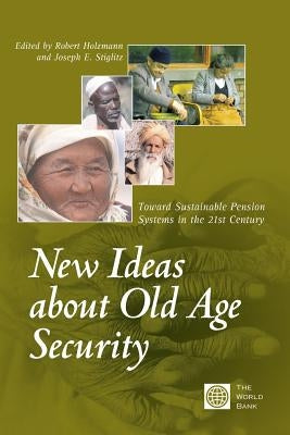 New Ideas about Old Age Security: Toward Sustainable Pension Systems in the 21st Century by World Bank, Policy