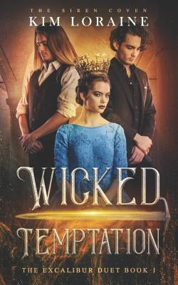Wicked Temptation: The Excalibur Duet by Loraine, Kim