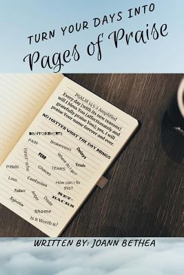 Turn Your Days Into Pages of Praise by Bethea, Joann