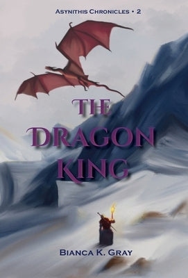 The Dragon King: Book 2 by Gray, Bianca K.