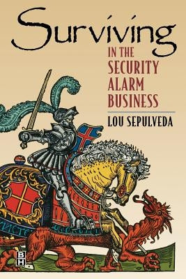 Surviving in the Security Alarm Business by Sepulveda, Lou
