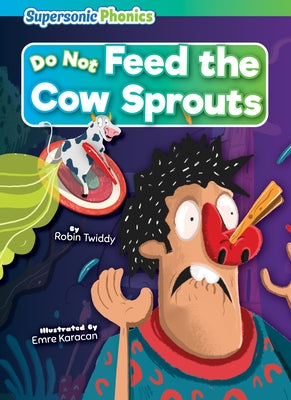 Do Not Feed the Cow Sprouts by Twiddy, Robin