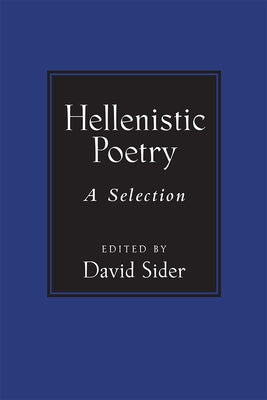 Hellenistic Poetry: A Selection by Sider, David