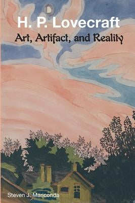 H. P. Lovecraft: Art, Artifact, and Reality by Mariconda, Steven J.