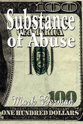 Substance of Abuse by Berman, Mark