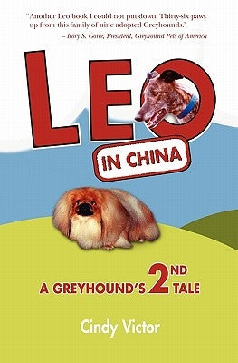 Leo In China: A Greyhound's 2nd Tale by Victor, Cindy