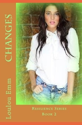 Changes: Resilience Series Book 2 by Emm, Loulou