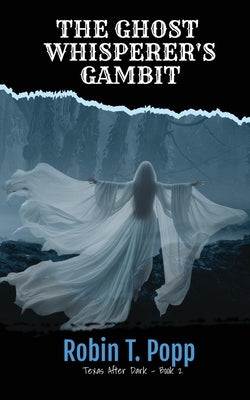 The Ghost Whisperer's Gambit by Popp, Robin T.