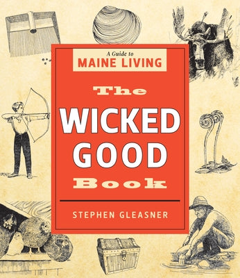 The Wicked Good Book: A Guide to Maine Living by Gleasner, Stephen