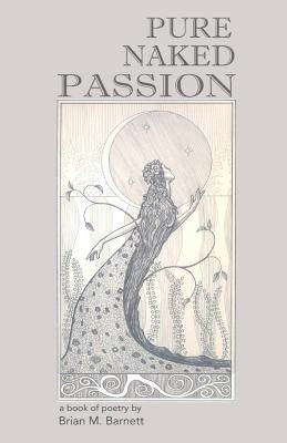 Pure Naked Passion by Barnett, Brian M.