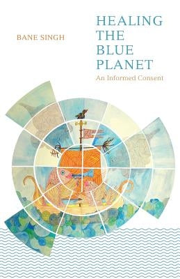 Healing The Blue Planet by Singh, Bane