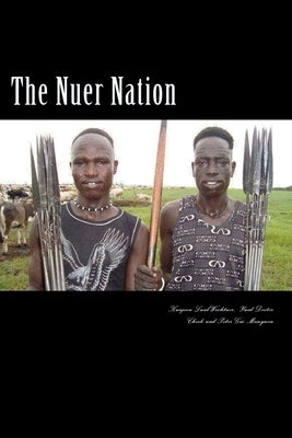 The Nuer Nation by Chiek, Yual Doctor