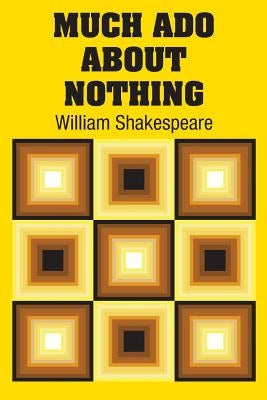 Much Ado About Nothing by Shakespeare, William