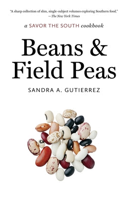 Beans and Field Peas: a Savor the South cookbook by Gutierrez, Sandra A.