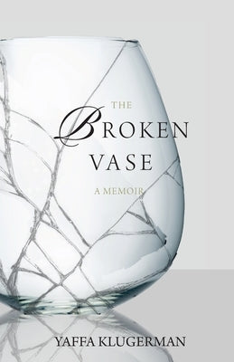 The Broken Vase by Klugerman, Yaffa