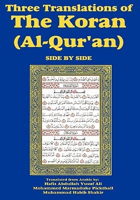 Three Translations of The Koran (Al-Qur'an) Side-by-Side by Ali, Hafiz Abdullah Yusuf
