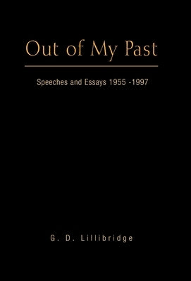 Out of My Past: Speeches and Essays 1955-1997 by Lillibridge, G. D.