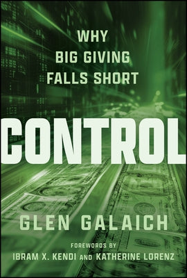 Control: Why Big Giving Falls Short by Galaich, Glen