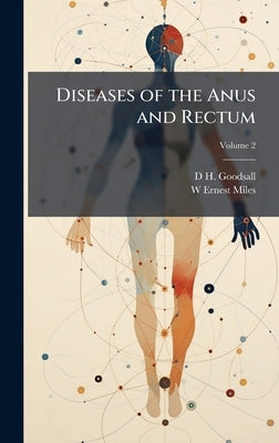 Diseases of the Anus and Rectum by Goodsall, D. H.