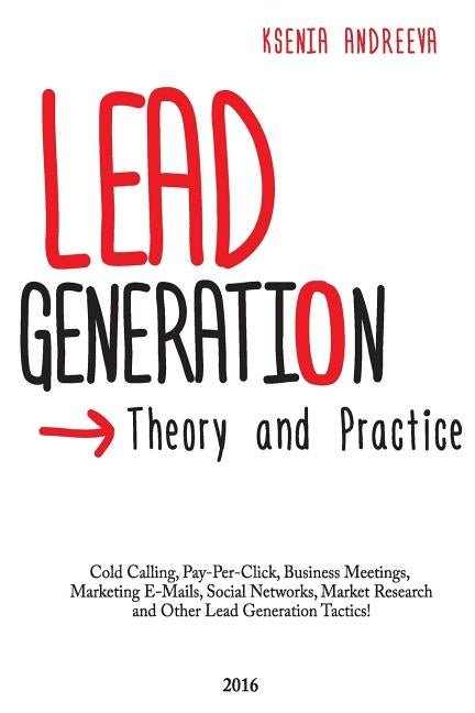 Lead Generation: Theory and Practice by Andreeva, Ksenia
