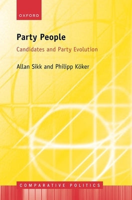 Party People: Candidates and Party Evolution by Sikk, Allan