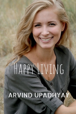 Happy Living by Upadhyay, Arvind