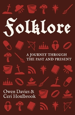Folklore: A Journey Through the Past and Present by Davies, Owen