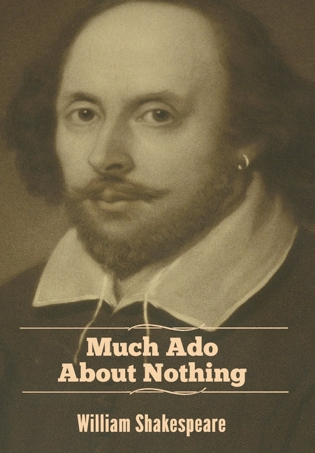 Much Ado About Nothing by Shakespeare, William