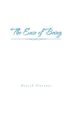 The Ease of Being by Flørenes, Henrik