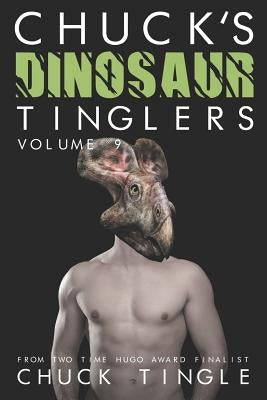 Chuck's Dinosaur Tinglers: Volume 9 by Tingle, Chuck