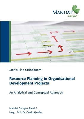 Resource Planning in Organisational Development Projects: An Analytical and Conceptual Approach by Quelle, Guido