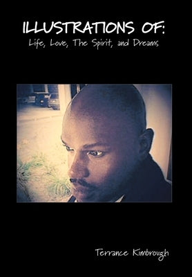 Illustrations Of: Life, Love, the Spirit, and Dreams by Kimbrough, Terrance