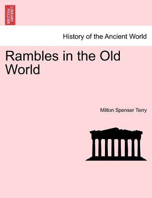 Rambles in the Old World by Terry, Milton Spenser