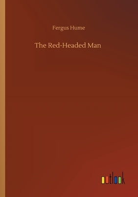 The Red-Headed Man by Hume, Fergus