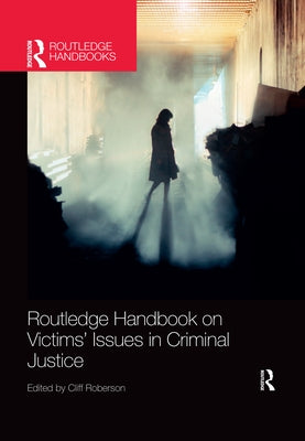 Routledge Handbook on Victims' Issues in Criminal Justice by Roberson, Cliff