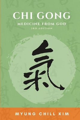 Chi Gong: Medicine from God (3rd Edition) by Kim, Myung Chill