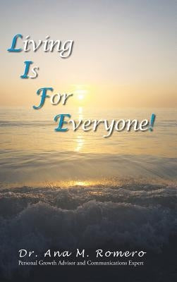 L.I.F.E.: Living Is for Everyone by Romero, Dr Ana M.