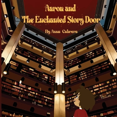 Aaron and The Enchanted Story Door by Cabrera, Anna