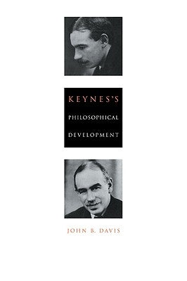 Keynes's Philosophical Development by Davis, John B.