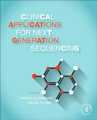 Clinical Applications for Next-Generation Sequencing by Demkow, Urszula