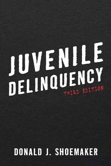 Juvenile Delinquency by Shoemaker, Donald J.