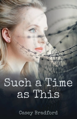 Such a Time as This by Bradford, Casey
