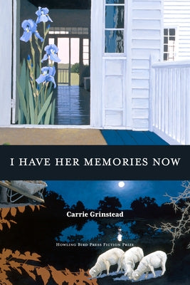 I Have Her Memories Now by Grinstead, Carrie