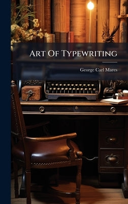 Art Of Typewriting by Mares, George Carl