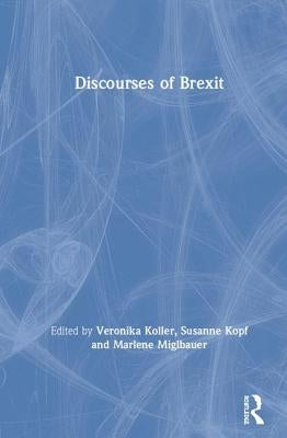 Discourses of Brexit by Koller, Veronika